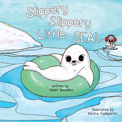Slippery Slippery Little Seal - Beaulieu, Janet