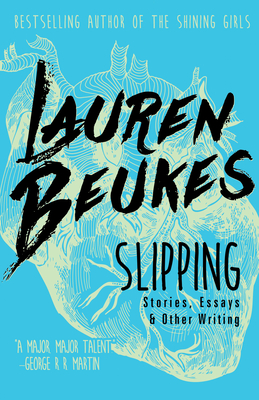 Slipping: Stories, Essays, & Other Writing - Beukes, Lauren