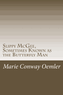 Slippy McGee, Sometimes Known as the Butterfly Man