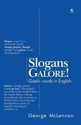 Slogans Galore!: Gaelic words in English - McLennan, George