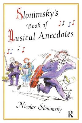 Slonimsky's Book of Musical Anecdotes - Slonimsky, Nicholas