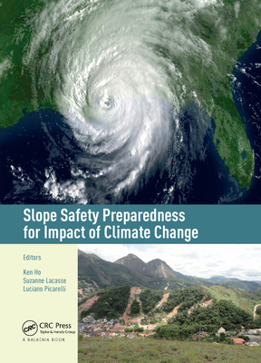 Slope Safety Preparedness for Impact of Climate Change - Ho, Ken (Editor), and Lacasse, Suzanne (Editor), and Picarelli, Luciano (Editor)