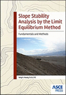 Slope Stability Analysis by the Limit Equilibrium Method: Fundamentals and Methods - Huang, Yang H
