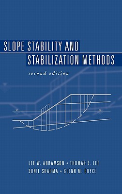 Slope Stability and Stabilization Methods - Abramson, Lee W, and Lee, Thomas S, and Sharma, Sunil