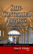 Slot-Controlled Airports: Congestion, Capacity & Competition Issues