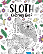 Sloth Coloring Book: Adult Coloring Book, Gifts for Sloth Lovers, Floral Mandala Coloring Pages