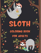 Sloth Coloring Book for Adults: Funny Adult Coloring BookAdult Coloring Book with SlothSloth Coloring Book AdultColoring Book Forest AnimalSloth Adult Book