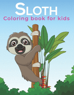 Sloth Coloring Book For Kids: A Kids Coloring Sloth design for Relieving Stress & Relaxation