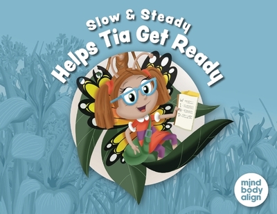 Slow and Steady Helps Tia Get Ready - Mind Body Align