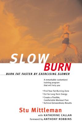 Slow Burn: Burn Fat Faster by Exercising Slower - Mittleman, Stu, and Callan, Katherine