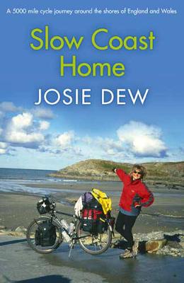 Slow Coast Home: A 5,000-Mile Journey Around the Shores of England and Wales - Dew, Josie