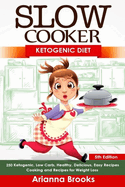 Slow Cooker: Ketogenic Diet: Ketogenic, Low Carb, Healthy, Delicious, Easy Recipes: Cooking and Recipes for Weight Loss