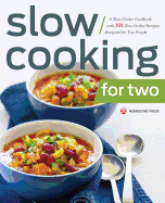 Slow Cooking for Two: A Slow Cooker Cookbook with 101 Slow Cooker Recipes Designed for Two People
