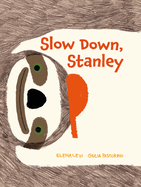 Slow Down, Stanley