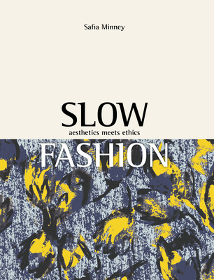 Slow Fashion: Innovation Through Sustainability - Minney, Safia