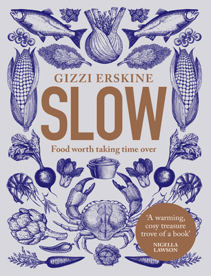 Slow: Food Worth Taking Time Over - Erskine, Gizzi