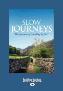 Slow Journeys: The Pleasures of Travelling by Foot