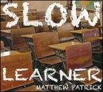 Slow Learner