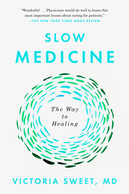 Slow Medicine: The Way to Healing - Sweet, Victoria