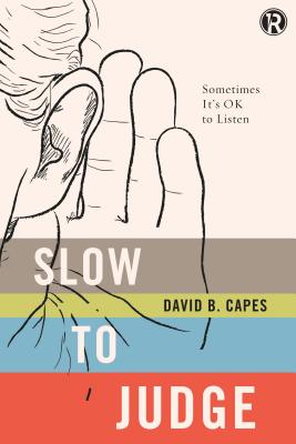 Slow to Judge: Sometimes It?s OK to Listen - Capes, David, Jr., and Refraction