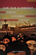 Slow Train to Democracy: Memoirs of Life in Shanghai, 1978 to 1979