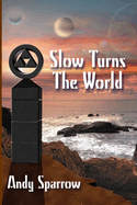 Slow Turns The World