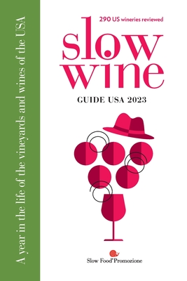 Slow Wine Guide USA 2023: A year in the life of the vineyards and wines of the USA - Parker Wong, Deborah, and Strayer, Pam