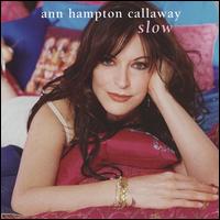 Slow - Ann Hampton Callaway