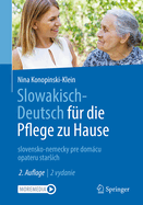 Slowakisch-Deutsch Fr Die Pflege Zu Hause: Slovensko-Nemecky Pre Domcu Opateru Starsch