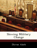 Slowing Military Change