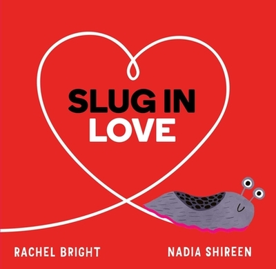 Slug in Love - Bright, Rachel