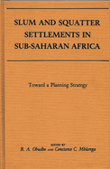 Slum and Squatter Settlements in Sub-Saharan Africa: Towards a Planning Strategy
