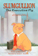 Slumgullion, the Executive Pig: Book and Teacher's Guide