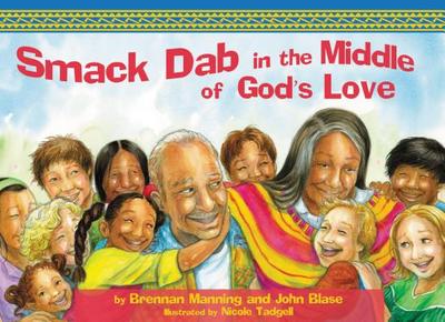 Smack-Dab in the Middle of God's Love - Manning, Brennan, and Blase, John