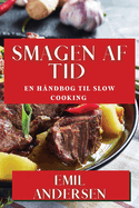 Smagen af Tid: En H?ndbog til Slow Cooking