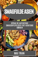 Smagfulde Asien: Opdag de autentiske smagsoplevelser i det asiatiske kkken