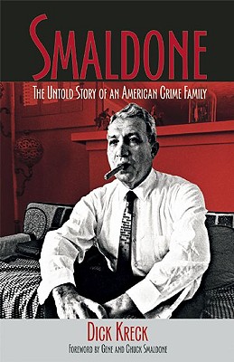 Smaldone: The Untold Story of an American Crime Family - Kreck, Dick, and Smaldone, Gene (Foreword by), and Smaldone, Chuck (Foreword by)