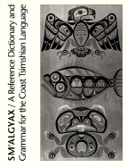 SM'Algyax: A Reference Dictionary and Grammar of the Coast Tsimshian Language