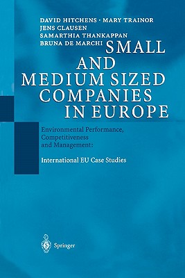 Small and Medium Sized Companies in Europe: Environmental Performance, Competitiveness and Management: International EU Case Studies - Hitchens, David, and Trainor, Mary, and Clausen, Jens