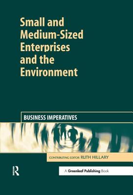 Small and Medium-Sized Enterprises and the Environment: Business Imperatives - Hillary, Ruth (Editor)