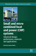 Small and Micro Combined Heat and Power (Chp) Systems: Advanced Design, Performance, Materials and Applications