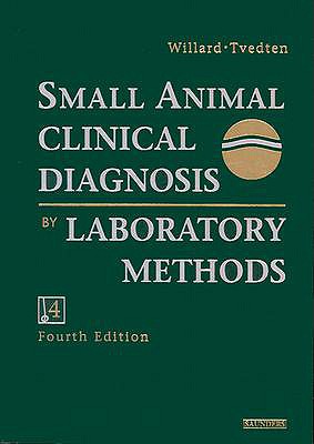 Small Animal Clinical Diagnosis by Laboratory Methods - Willard, Michael D, DVM, MS, and Tvedten, Harold, DVM, PhD