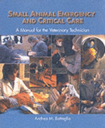 Small Animal Emergency and Critical Care: A Manual for the Veterinary Technician