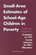 Small-Area Estimates of School-Age Children in Poverty: Interim Report 1, Evaluation of 1993 County Estimates for Title I Allocations