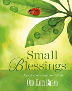 Small Blessings: Hope and Encouragement from Our Daily Bread