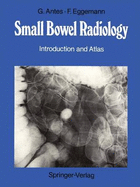 Small Bowel Radiology: Introduction & Atlas