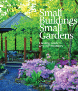 Small Buildings, Small Gardens: Creating Gardens Around Structures