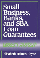 Small Business, Banks, and Sba Loan Guarantees: Subsidizing the Weak or Bridging a Credit Gap?