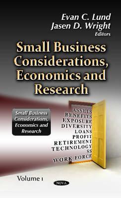 Small Business Considerations, Economics & Research: Volume 1 - Lund, Evan C (Editor), and Wright, Jasen D (Editor)