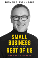 Small Business for the Rest of Us: One Dude's Journey